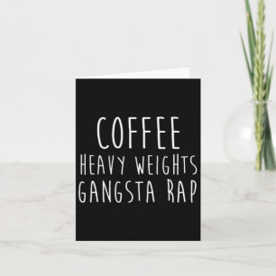 Coffee Heavy Weights Gangsta Rap Bodybuilding Work Card