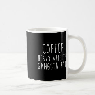 Coffee Heavy Weights Gangsta Rap Bodybuilding Work Mug