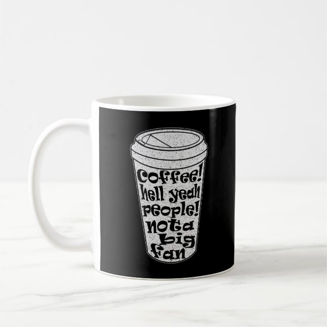 coffee hell yeah people not a big fan introvert coffee mug (Left)