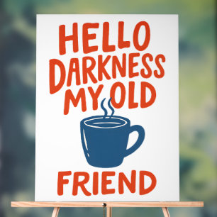 Coffee Hello Darkness My Old Friend Acrylic Sign