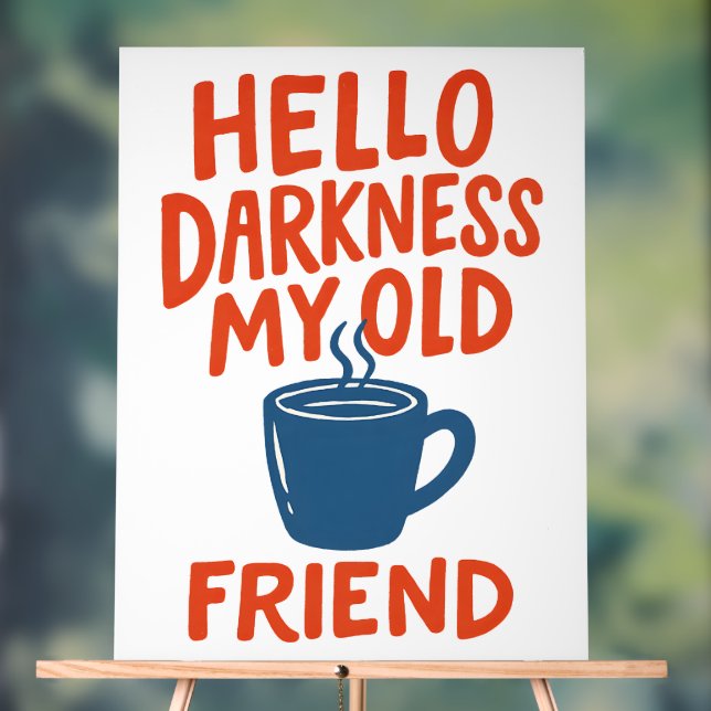 Coffee Hello Darkness My Old Friend Acrylic Sign (Neutral)