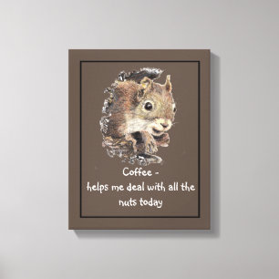 Coffee helps Me Deal with all the Nuts Squirrel  Canvas Print
