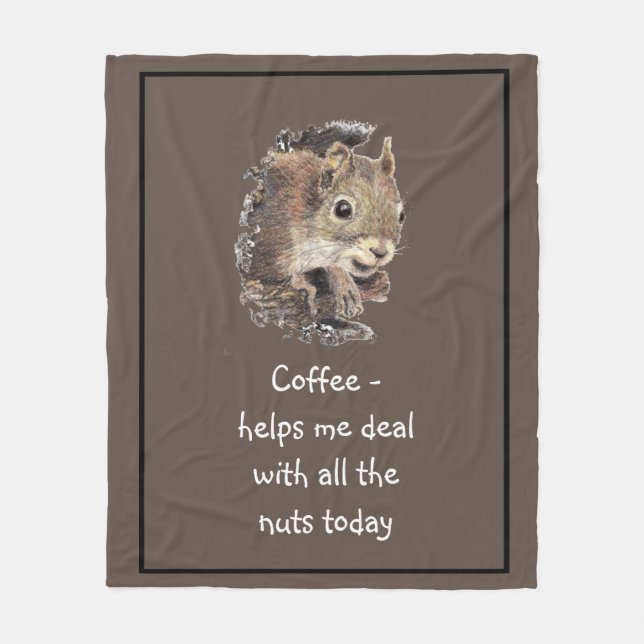 Coffee helps Me Deal with all the Nuts Squirrel  Fleece Blanket (Front)