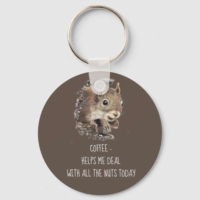 Coffee helps Me Deal with all the Nuts Squirrel  Keychain (Front)