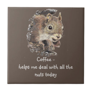 Coffee helps Me Deal with all the Nuts Squirrel   Tile