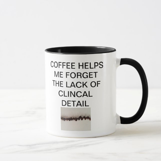 COFFEE HELPS ME FORGET THE LACK OF CLINICAL DETAIL MUG (Right)