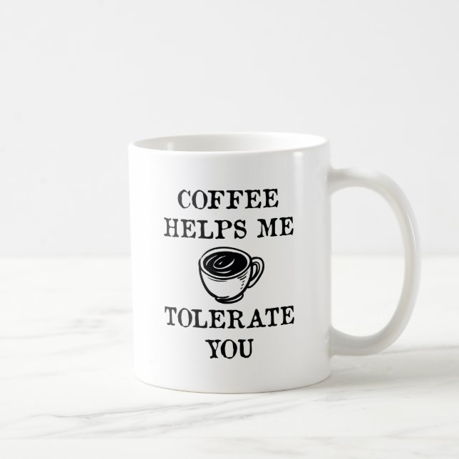 Coffee Helps Me Tolerate You Mug (Right)