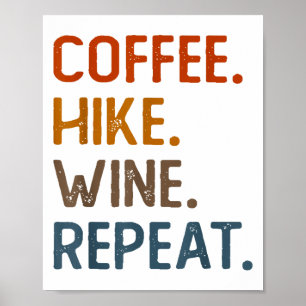 Coffee Hike Wine Repeat Funny Hiking Hiker Nature Poster