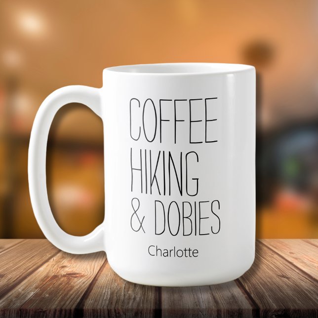 Coffee Hiking & Dobies Add Name  Coffee Mug (Creator Uploaded)