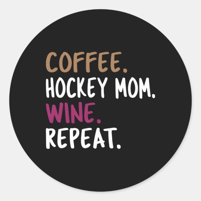 Coffee Hockey Mom Wine Repeat Classic Round Sticker (Front)