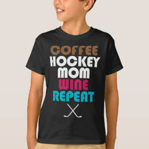 Coffee Hockey Mom Wine Repeat Proud Of Hockey Play T-Shirt