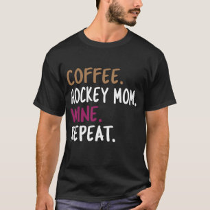 Coffee Hockey Mom Wine Repeat T-Shirt