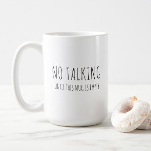 Coffee humour, "No talking" sarcastic  Mug