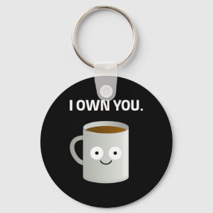 Coffee i Own You' Caffeine Addict Ironic Funny Des Keychain