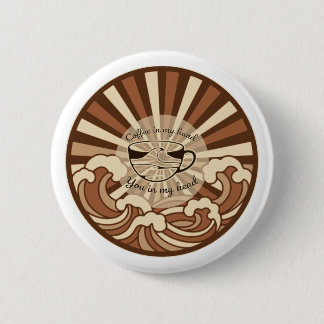 Coffee In My Hand You In My Head Quote 2 Inch Round Button