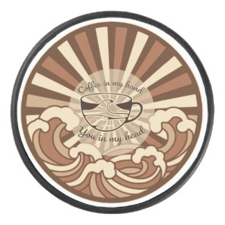 Coffee In My Hand You In My Head Quote Hockey Puck