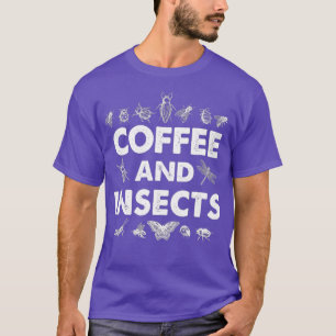 Coffee  Insects Coffee Bug Lover Entomologist T-Shirt
