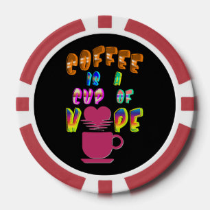 Coffee Is A Cup Of Hope Poker Chips