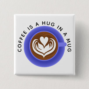 Coffee is a hug in a mug, blue 2 inch square button