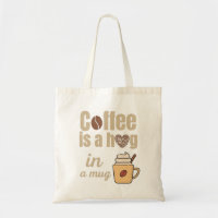 Coffee is a hug in a mug coffee lovers