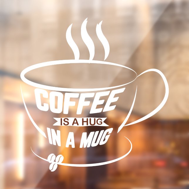Coffee Is A Hug In A Mug Coffee Shop Business Window Cling (Sheet 2)