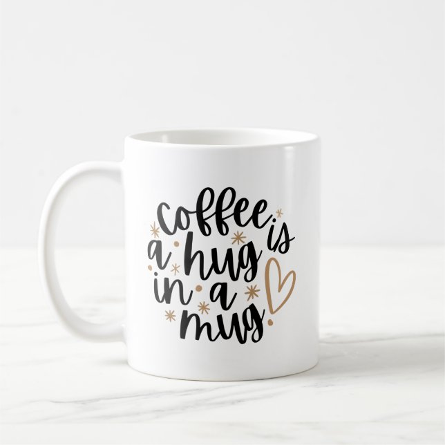 Coffee Is a Hug in a Mug | Cute Coffee Quote Mug (Left)