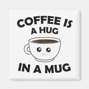 Coffee is A Hug in a Mug Cute Kawaii Magnet