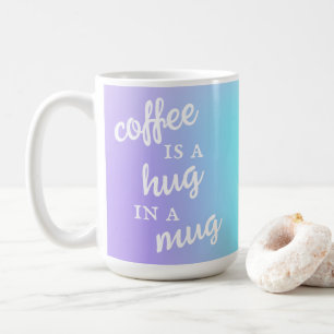 Coffee is a Hug in a Mug Lavender Teal Mug