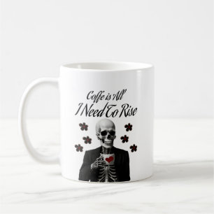Coffee is all I need to rise Mug