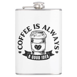 Coffee is always a good idea hip flask