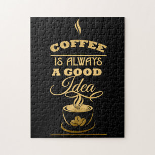 Coffee is Always a Good Idea Jigsaw Puzzle