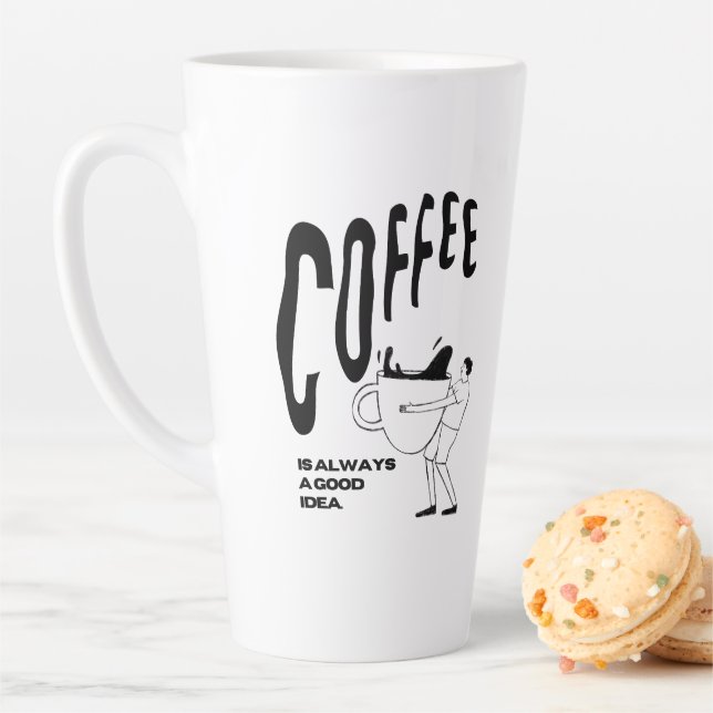 Coffee Is Always A Good Idea Latte Mug (In Situ)