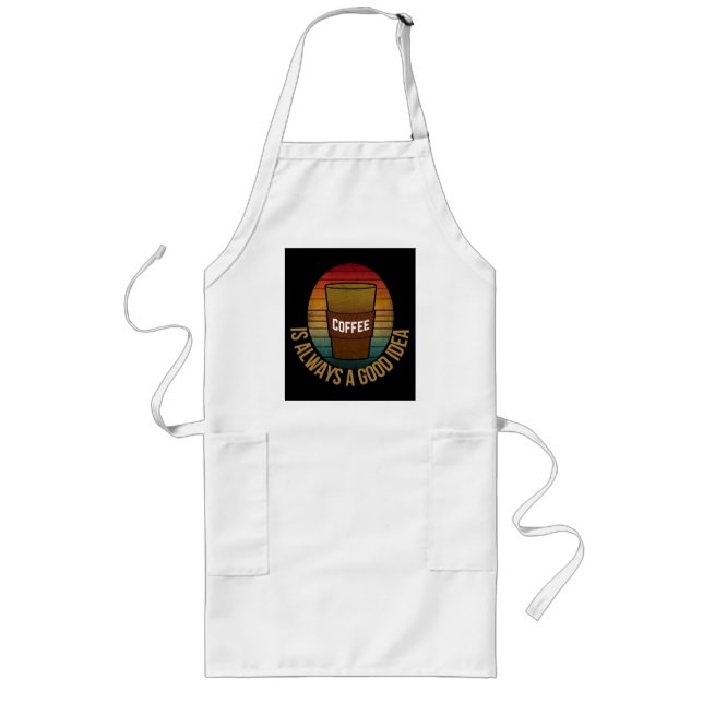 COFFEE IS ALWAYS A GOOD IDEA LONG APRON (Front)