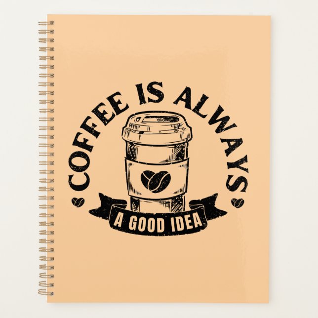 Coffee is always a good idea planner (Front)