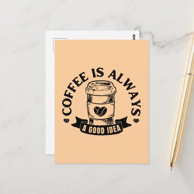 Coffee is always a good idea postcard (Front/Back In Situ)