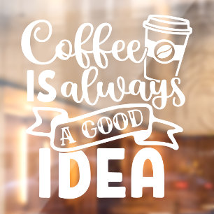Coffee Is Always a Good Idea Shop Decor Window Cling