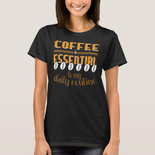 Coffee Is Essential Espresso Love I Like Drink Caf T-Shirt