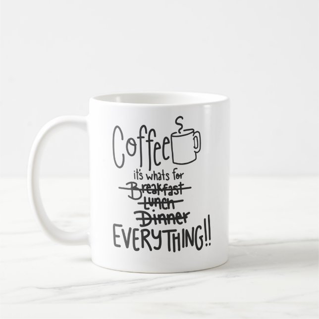 Coffee is for everything funny Mug (Left)