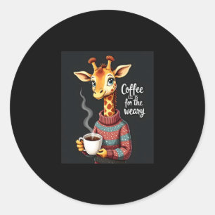 Coffee is for the Weary Funny Giraffe Coffee Lover Classic Round Sticker