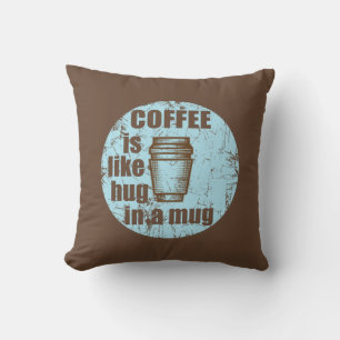 Coffee is like hug in a mug funny drinker throw pillow