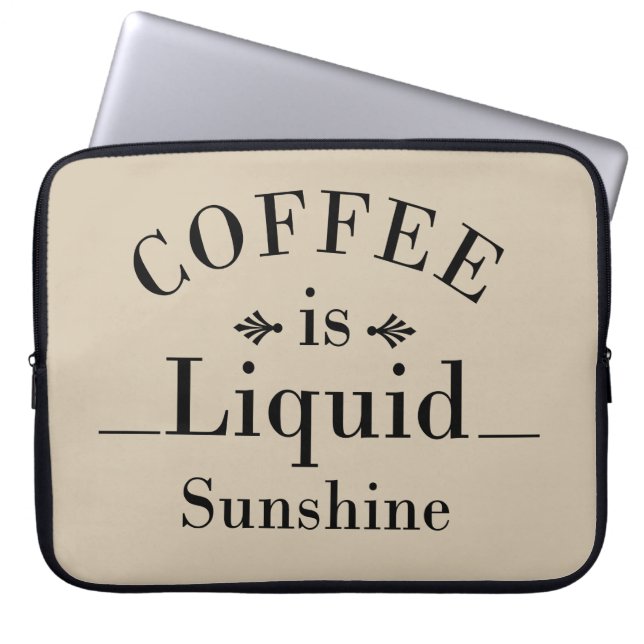 coffee is liquid sunshine laptop sleeve (Front)