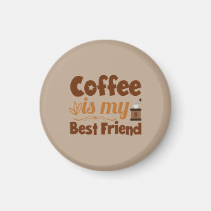 Coffee is my best friend magnet