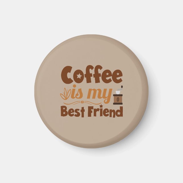 Coffee is my best friend magnet (Front)