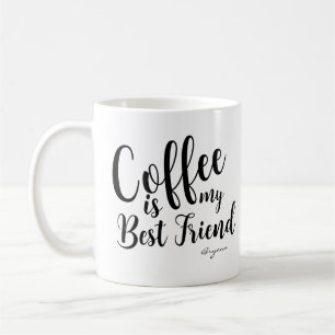 COFFEE IS MY BEST FRIEND Personalized Custom Name Coffee Mug
