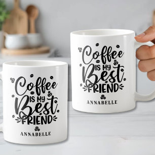 Coffee Is My Best Friend Personalized Name Mug