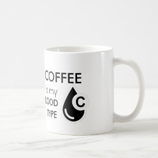 Coffee is my Blood Type Coffee Mug