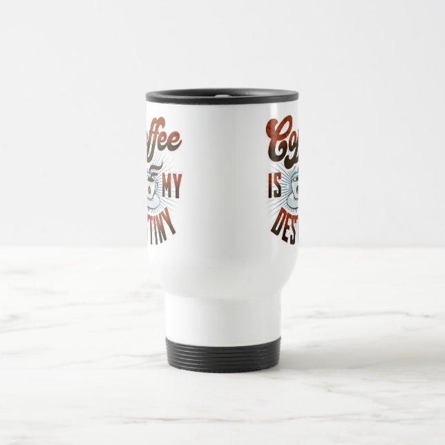 "Coffee Is My Destiny" Mug (Center)