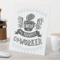 Coffee is my Favourite Co-Worker