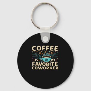 Coffee Is My Favourite Coworker Viral Keychain