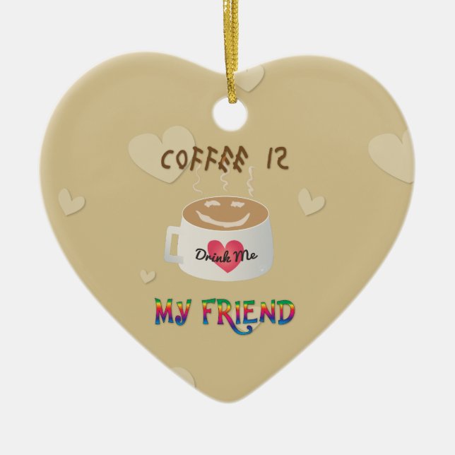 Coffee is My Friend Ceramic Ornament (Front)